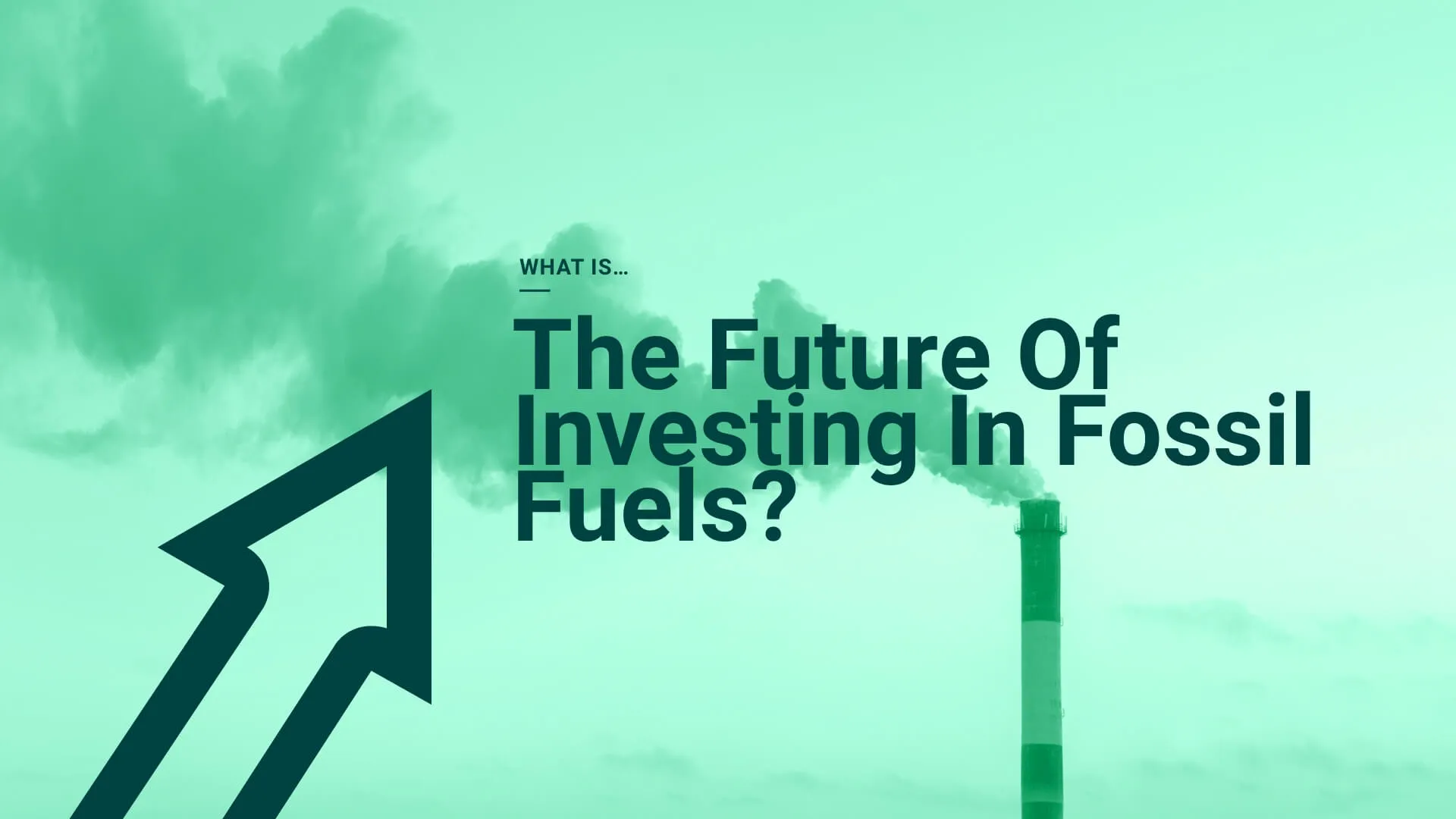 WhatistheFutureofInvestinginFossilFuels__858960c16aac281061005fa7b792cbc5